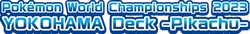 WCS23 Yokohama Deck: Pikachu logo